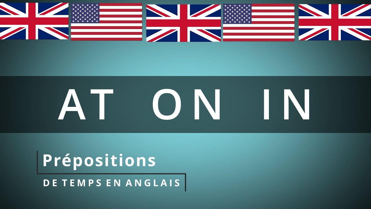 Comment choisir la bonne préposition en anglais ?