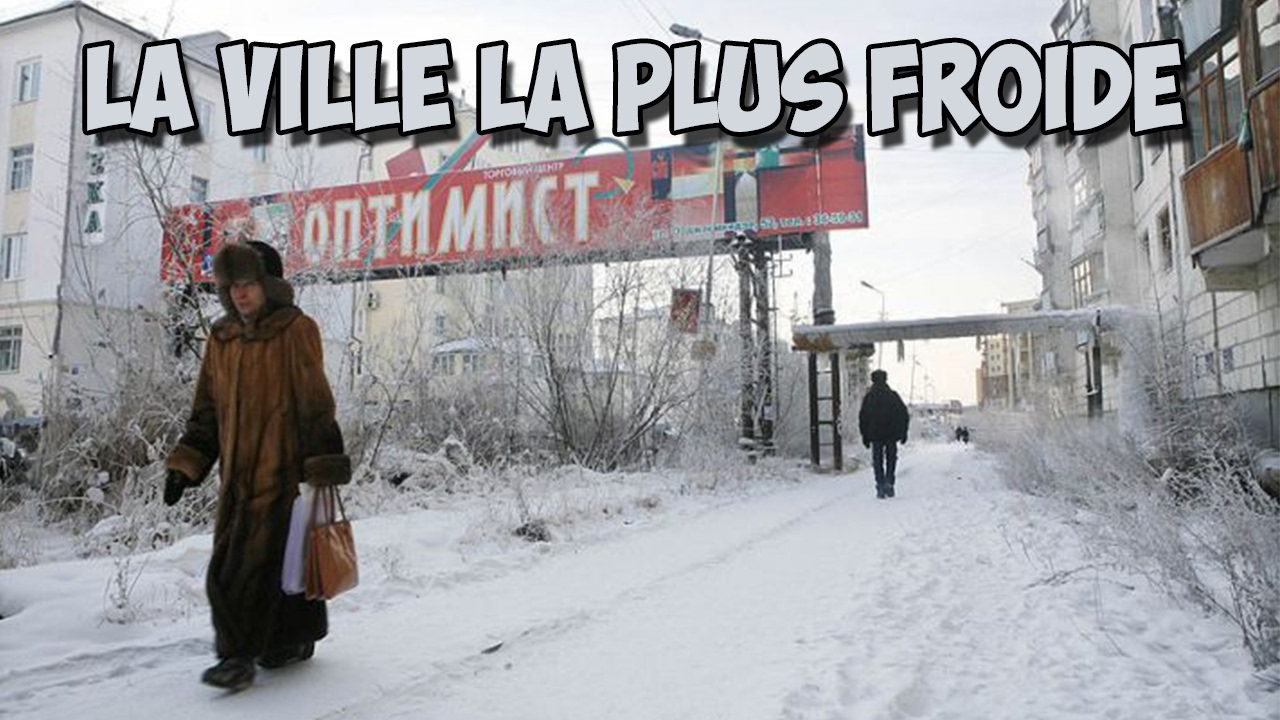 Quelle est la ville la plus froide du monde ?