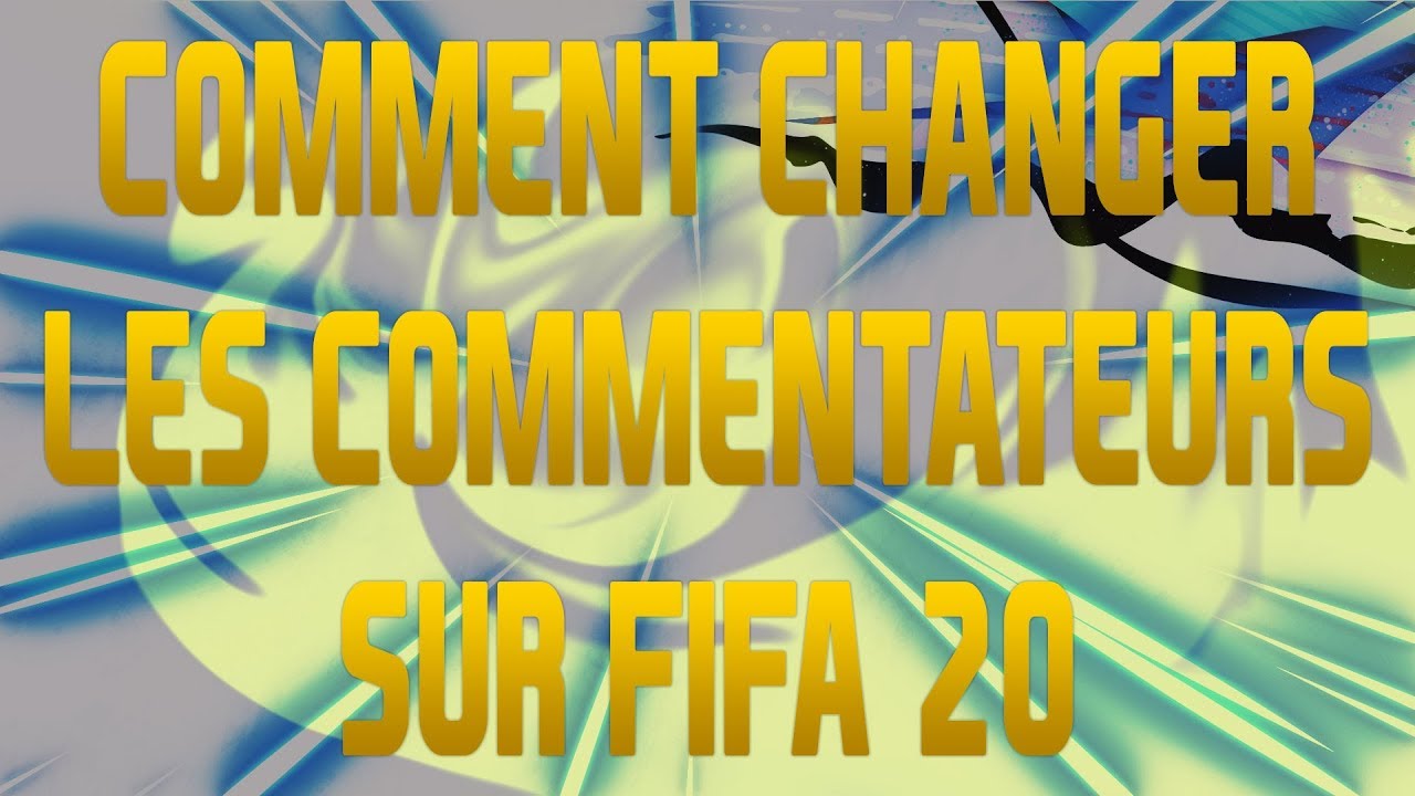 Comment changer la langue des commentateurs FIFA 22 ?